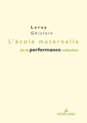 L'école maternelle de la performance enfantine (Petite enfance et éducation / Early childhood and education) (French Edition)