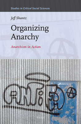 Organizing Anarchy: Anarchism in Action (ebook)