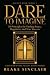 Dare to Imagine by Blake Sinclair