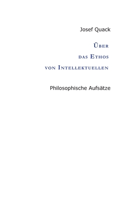 Über das Ethos von Intellektuellen: Philosophische Aufsätze (German Edition)