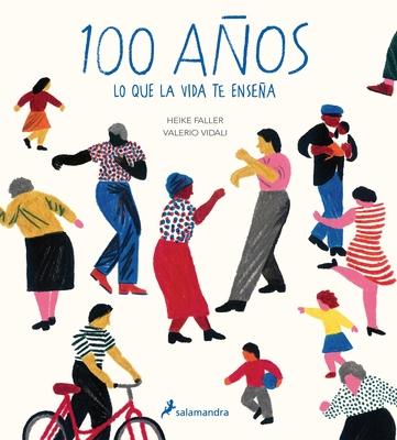 100 años: Lo que la vida te enseña / Hundred: What You Learn in a Lifetime (Spanish Edition)