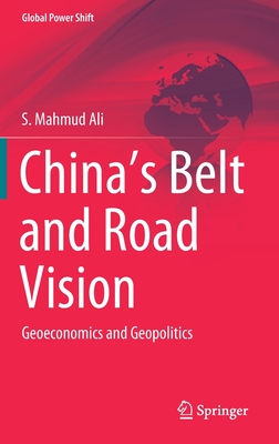 China’s Belt and Road Vision: Geoeconomics and Geopolitics (Global Power Shift)