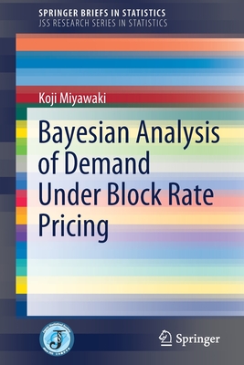 Bayesian Analysis of Demand Under Block Rate Pricing (JSS Research Series in Statistics)