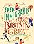 99 Immigrants Who Made Britain Great by Louis Stewart