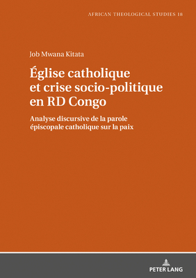 Église catholique et crise socio-politique en RD Congo (African Theological Studies / Etudes Théologiques Africaines) (French Edition)
