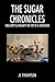 The Sugar Chronicles by Jc Thompson The Sugar Chronicles by Jc Thompson