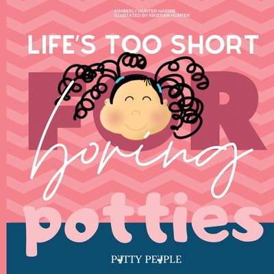 Life's Too Short For Boring Potties (Potty People)