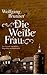 Die Weiße Frau: Eine Legend...