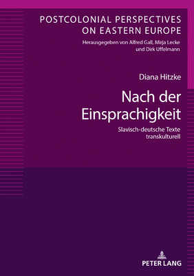 Nach der Einsprachigkeit (Postcolonial Perspectives on Eastern Europe) (German Edition)