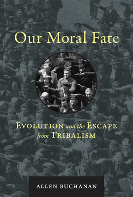 Our Moral Fate: Evolution and the Escape from Tribalism (Hardcover)