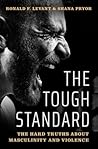 The Tough Standard: The Hard Truths about Masculinity and Violence