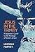 Jesus in the Trinity by Lincoln Harvey