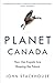 Planet Canada by John Stackhouse