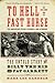 To Hell on a Fast Horse: The Untold Story of Billy the Kid and Pat Garrett