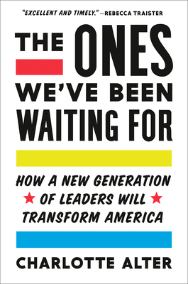The Ones We've Been Waiting for: How a New Generation of Leaders Will Transform America (Hardcover)