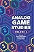Analog Game Studies: Volume...