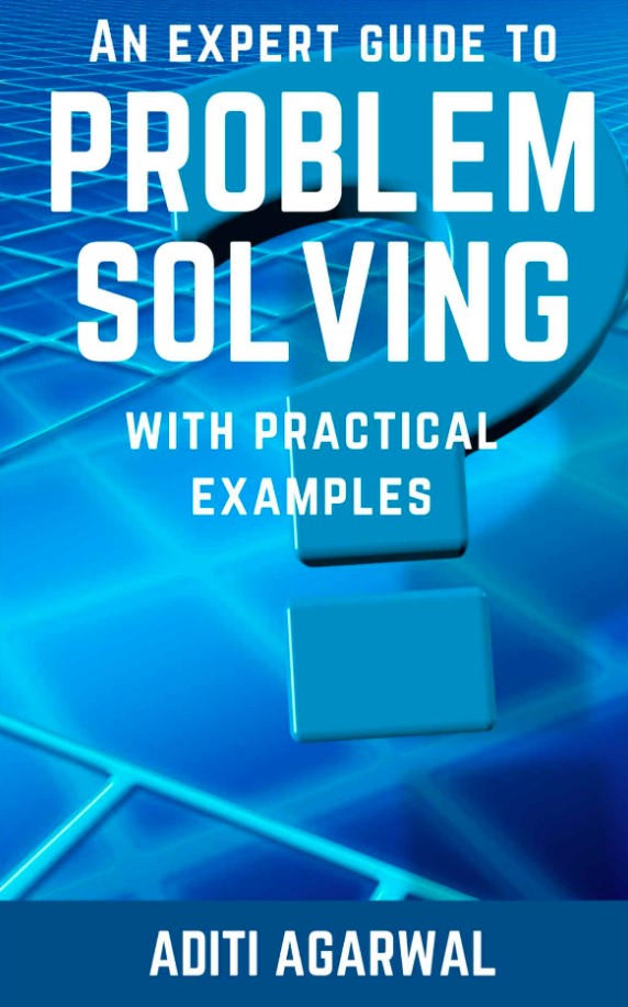 An Expert Guide to Problem-Solving: With Practical Examples (Learn Brainstorming, Fishbone, SWOT, FMEA, 5Whys + 6 more) (Lean-Agile Product Development)