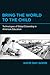 Bring the World to the Child: Technologies of Global Citizenship in American Education