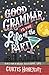 Good Grammar is the Life of the Party by Curtis Honeycutt