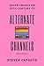 Alternate Channels by Steven Capsuto