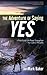 The Adventure of Saying YES: A Field Guide for Power Evangelism and a Life of Miracles