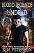 Undead (Blood Legends, #1)