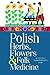 Polish Herbs, Flowers & Folk Medicine: Revised Edition
