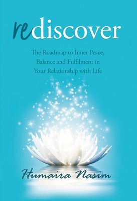 Rediscover: The Roadmap to Inner Peace, Balance and Fulfilment in Your Relationship with Life