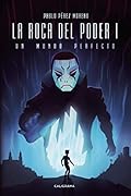 La roca del poder I: Un mundo perfecto