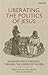 Liberating the Politics of ...