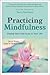 Practicing Mindfulness: Finding Calm and Focus in Your Everyday Life