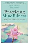 Practicing Mindfulness: Finding Calm and Focus in Your Everyday Life Practicing Mindfulness: Finding Calm and Focus in Your Everyday Life