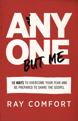 Anyone But Me: 10 Ways to Overcome Your Fear and Be Prepared to Share the Gospel (Paperback)