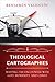 Theological Cartographies by Benjamin Valentin