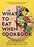 The What to Eat When Cookbo...