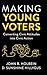 Making Young Voters: Converting Civic Attitudes into Civic Action