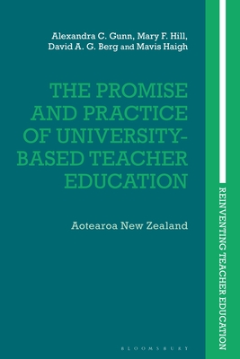 The Promise and Practice of University Teacher Education: Insights from Aotearoa New Zealand (Reinventing Teacher Education)