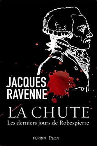 La chute - Les derniers jours de Robespierre (Paperback)