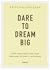 Dare to Dream Big - Open yo...