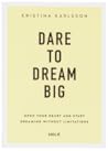 Dare to Dream Big...