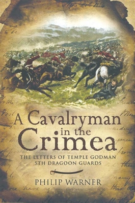 Letters Home From The Crimea A Young Cavalryman S Campaign By Temple Godman