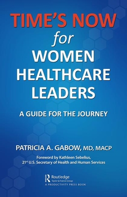 TIME'S NOW for Women Healthcare Leaders: A Guide for the Journey