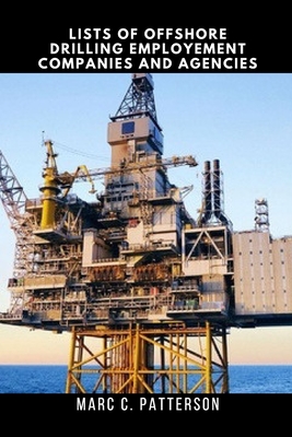 Lists of Offshore Drilling Employment Companies and Agencies: Offshore Job, Drilling Oil Rig Jobs, Platform, Offshore Production, Career