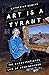 Art is a Tyrant: The Unconv...