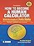 How to Become a Human Calcu...