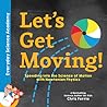 Let's Get Moving!: Speeding Into the Science of Motion with Newtonian Physics Let's Get Moving!: Speeding Into the Science of Motion with Newtonian Physics