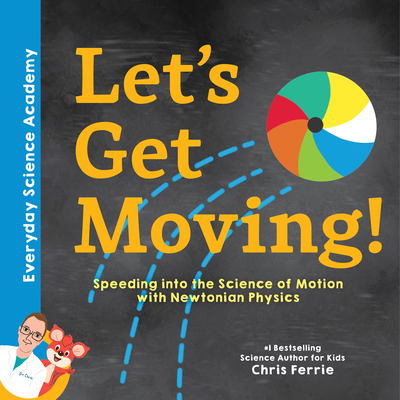 Let's Get Moving!: Speeding Into the Science of Motion with Newtonian Physics (Hardcover)