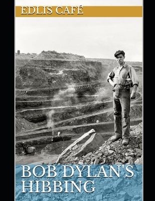 Bob Dylan's Hibbing (EDLIS Café Series)