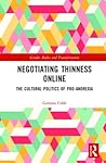 Negotiating Thinness Online: The Cultural Politics of Pro-anorexia (Gender, Bodies and Transformation) Negotiating Thinness Online: The Cultural Politics of Pro-anorexia (Gender, Bodies and Transformation)