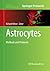 Astrocytes: Methods and Protocols (Methods in Molecular Biology, 814)